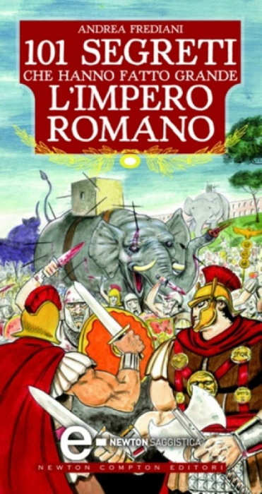 101 segreti che hanno fatto grande limpero romano